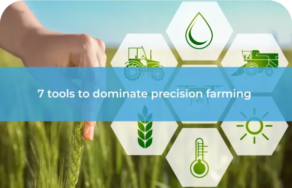7 tools to dominate precision farming