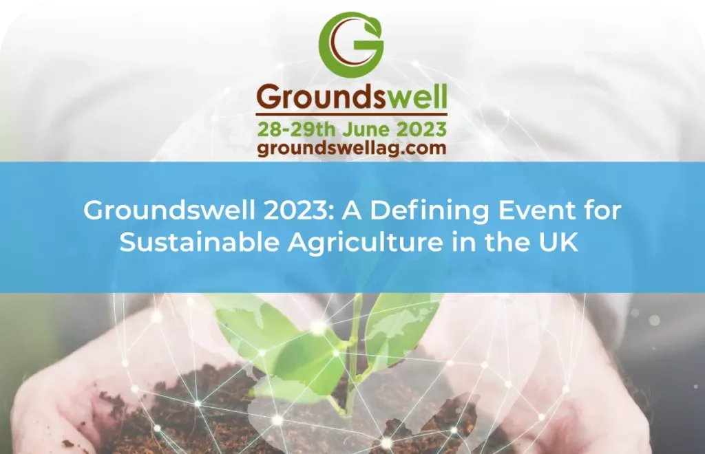 Groundswell 2023 A Defining Event for Sustainable Agriculture in the UK
