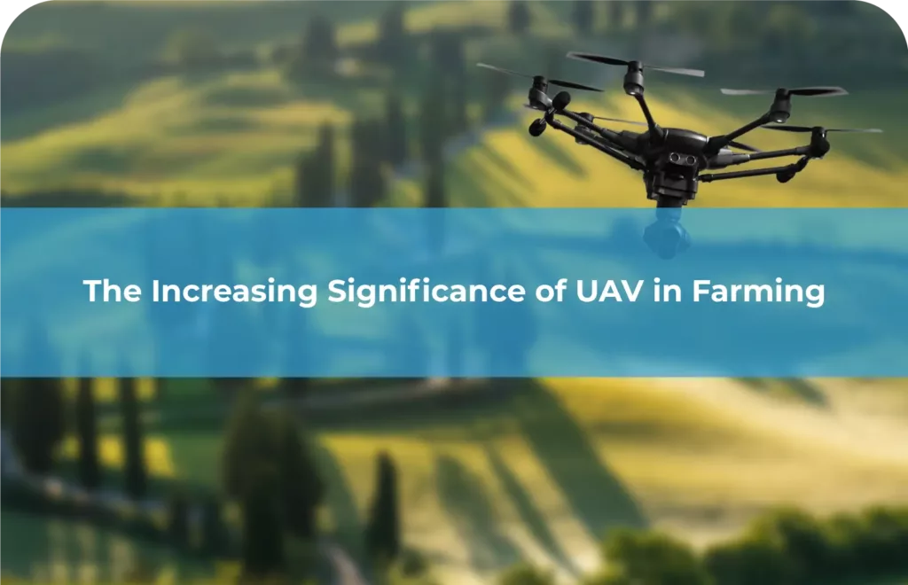 The Increasing Significance of UAV in Farming