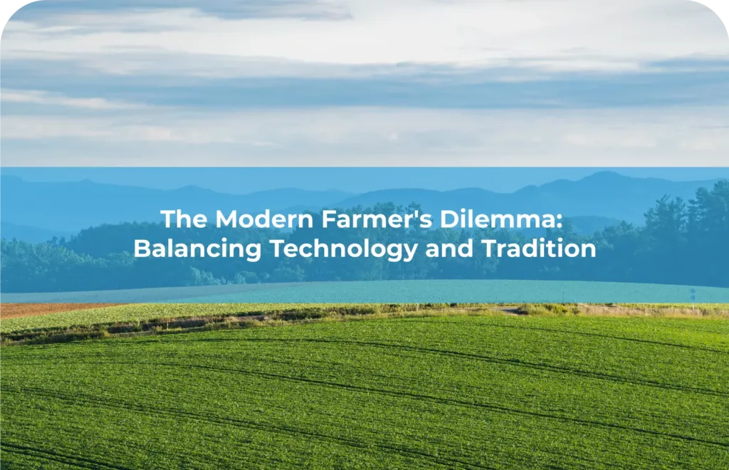 The Modern Farmer's Dilemma Balancing Technology and Tradition