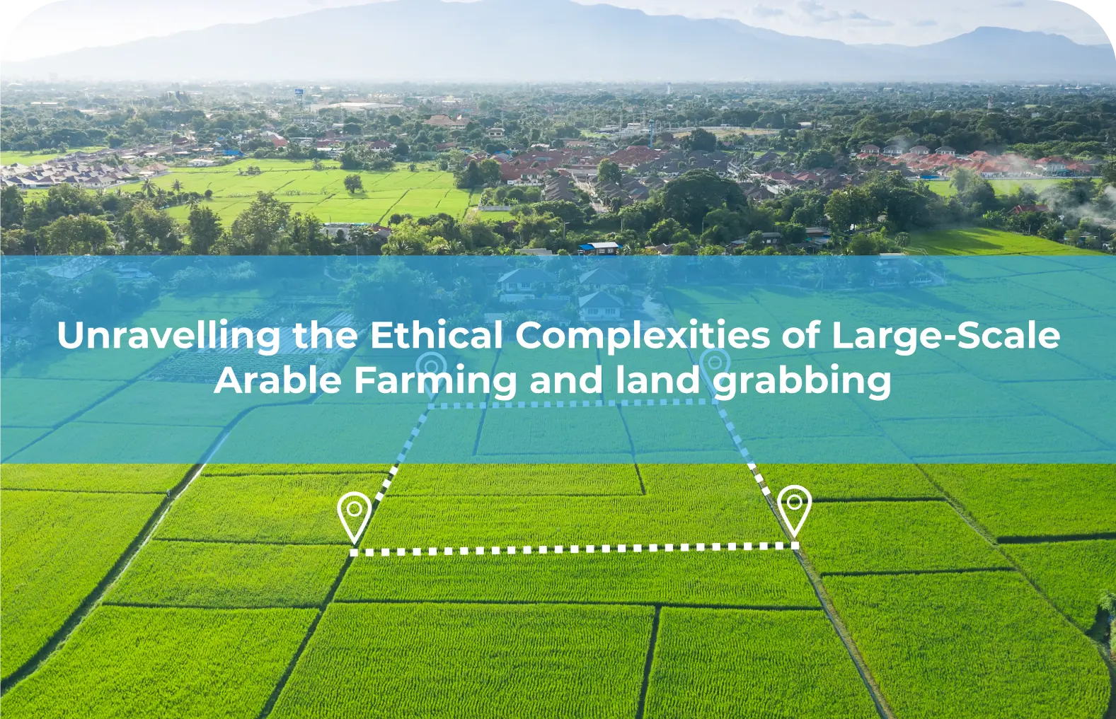 ethical-complexities-of-land-grabbing