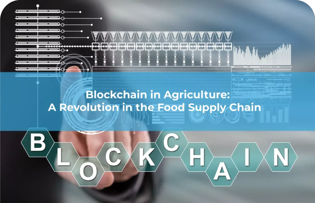 Blockchain in Agriculture A Revolution in the Food Supply Chain