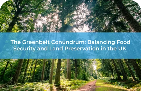 The Greenbelt Conundrum Balancing Food Security and Land Preservation in the UK