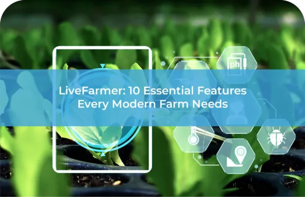 LiveFarmer Monitoring 10 Essential Features Every Modern Farm Needs