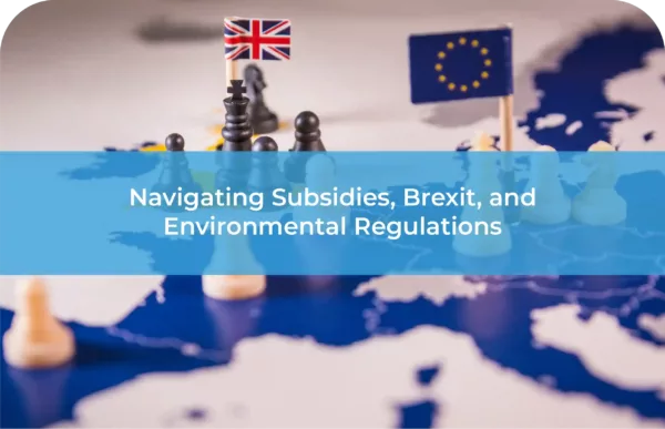 Navigating Subsidies Brexit and Environmental Regulations