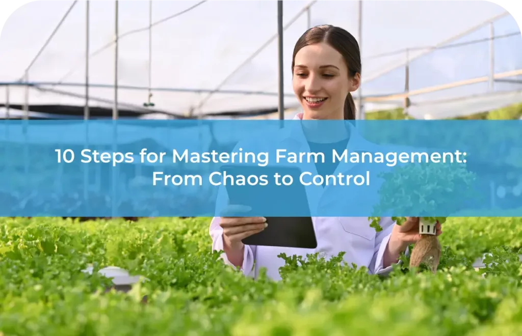 10 Steps for Mastering Farm Management: From Chaos to Control
