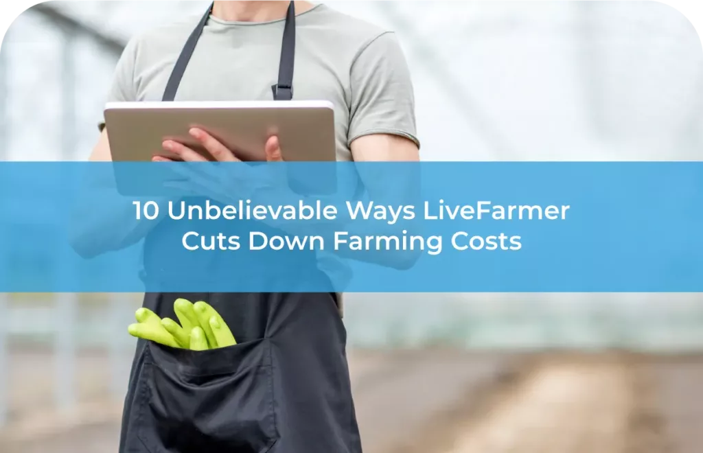 10 Ways Farm Software Cuts Down Farming Costs