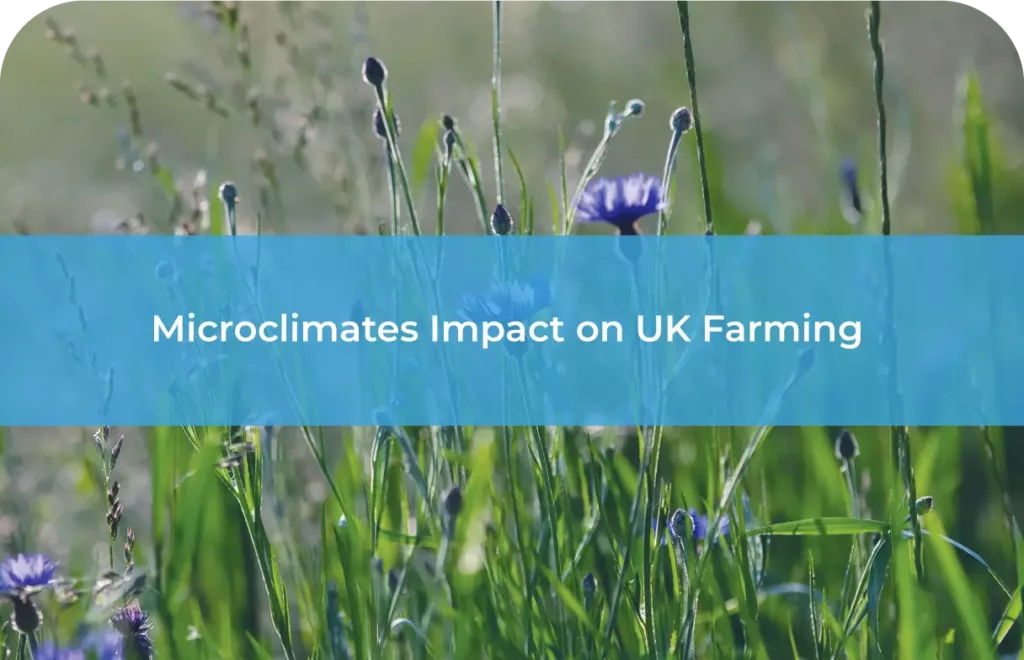 Microclimates Impact on UK Farming